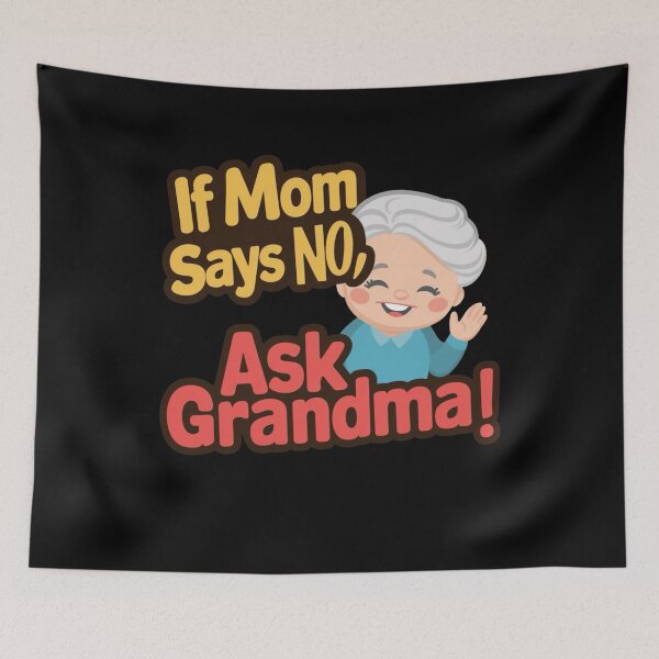 Item preview, If Mom Says No, Ask Grandma Funny Grandma Quote designed and sold by BunBuntheDog-.