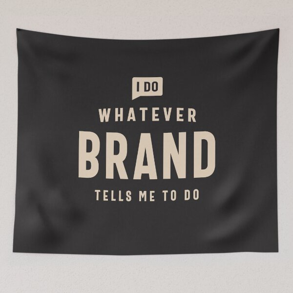 Item preview, I Do Whatever Brand Tells Me To Do Name Brand designed and sold by cidolopez.