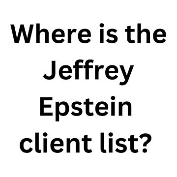 "Where is the Jeffrey Epstein Client List?" Sticker for Sale by Mel