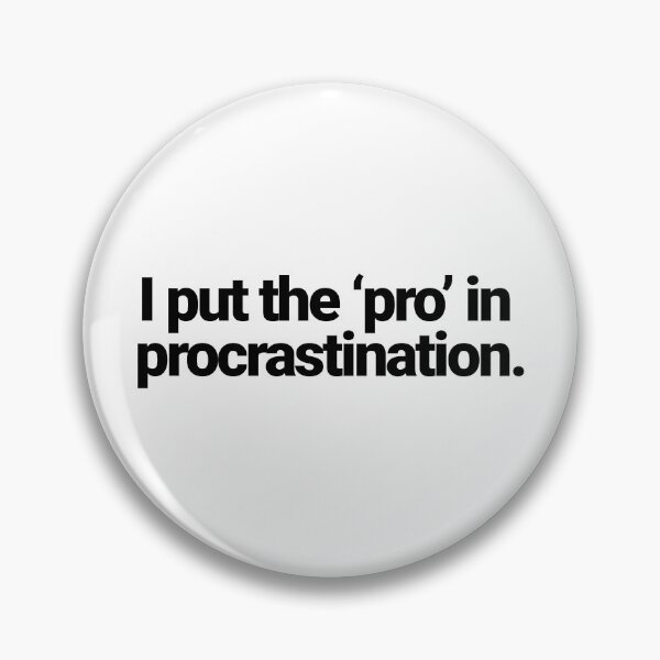Item preview, I put the ‘pro’ in procrastination. designed and sold by musthavewords.