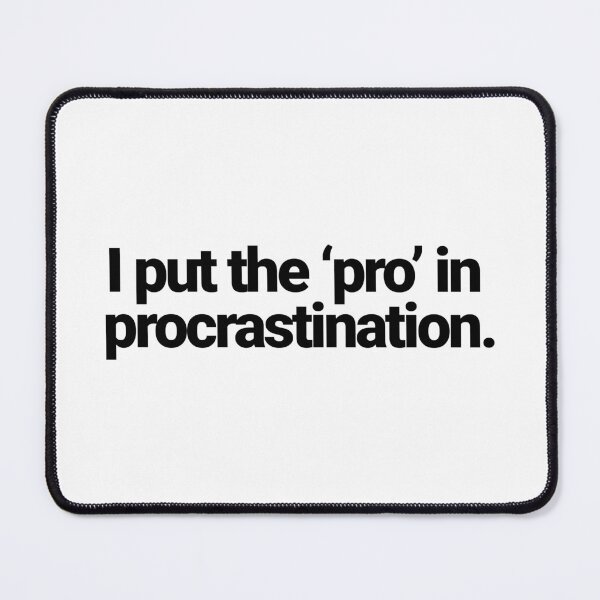 Item preview, I put the ‘pro’ in procrastination. designed and sold by musthavewords.