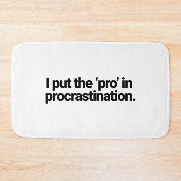Item preview, I put the ‘pro’ in procrastination. designed and sold by musthavewords.