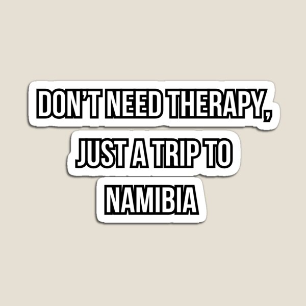 Item preview, Don’t Need Therapy, Just A Trip To Namibia T-shirt designed and sold by DolynsBox.