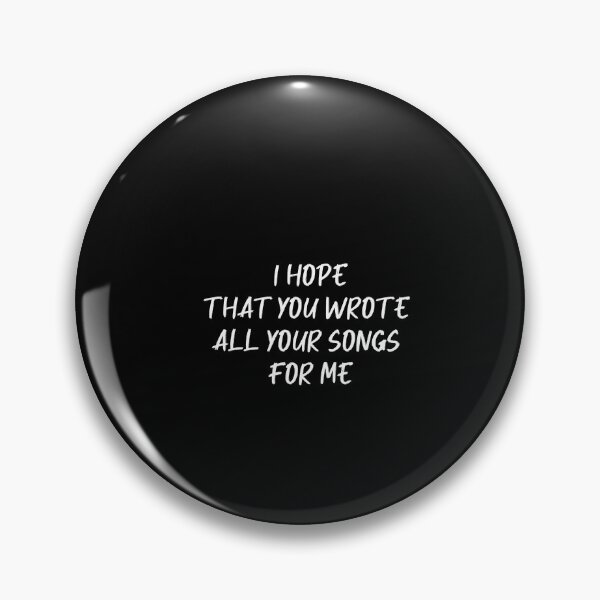 Item preview, I Hope that you Wrote All Your Songs For Me designed and sold by ashlenamusic.