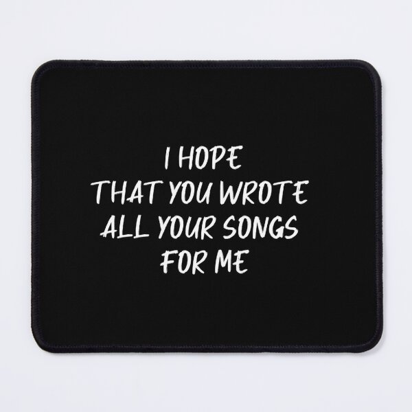 Item preview, I Hope that you Wrote All Your Songs For Me designed and sold by ashlenamusic.