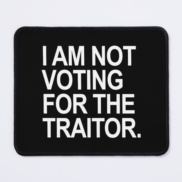 Item preview, I am not voting for the traitor designed and sold by Thelittlelord.