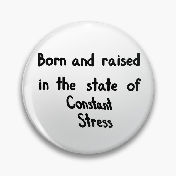 Item preview, Born And Raised In The State Of Constant Stress designed and sold by ShaeRaindrop.