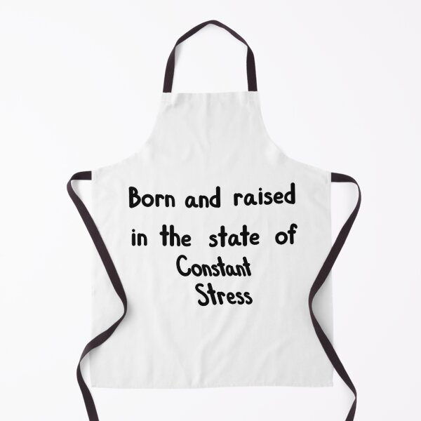 Item preview, Born And Raised In The State Of Constant Stress designed and sold by ShaeRaindrop.