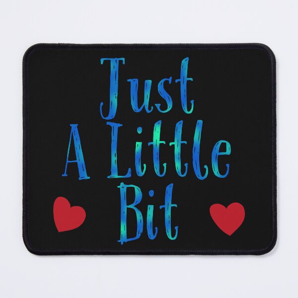 Item preview, Just A Little Bit designed and sold by stevenwoodcock.