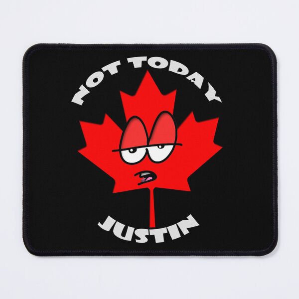 Item preview, Not Today Justin. Canada is tired of it's Government and Leaders. designed and sold by TheLeeryLeaf.