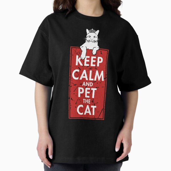 Purrfect Serenity - Keep Calm and Pet the Cat Oversized T-Shirt