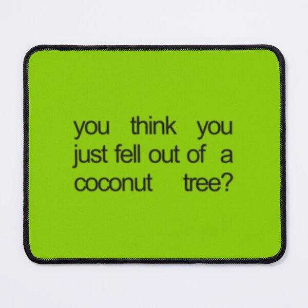 Item preview, You think you just fell out of a coconut tree? Kamala Harris designed and sold by kungfucohen.