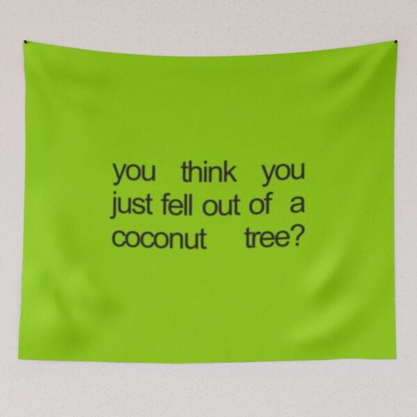 Item preview, You think you just fell out of a coconut tree? Kamala Harris designed and sold by kungfucohen.