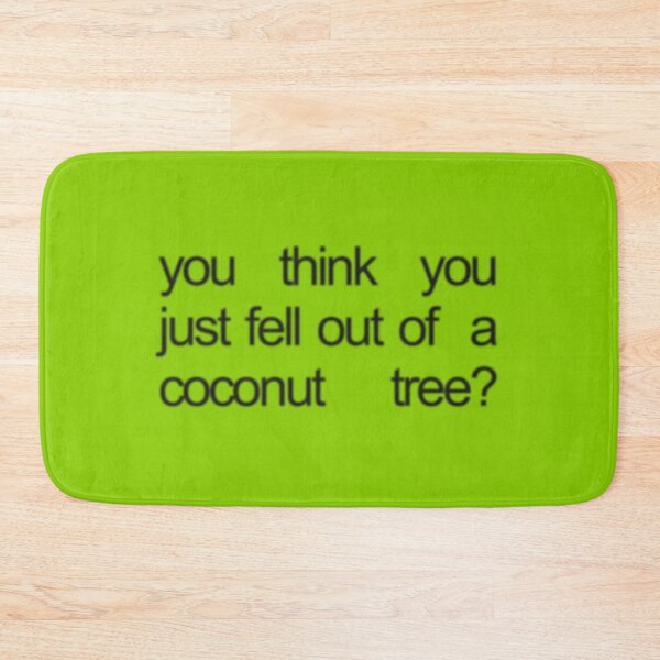 Item preview, You think you just fell out of a coconut tree? Kamala Harris designed and sold by kungfucohen.