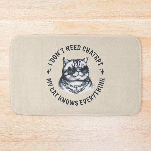 Item preview, I Don't Need ChatGPT My Cat Knows Everything designed and sold by A.I.  Took My Job!.