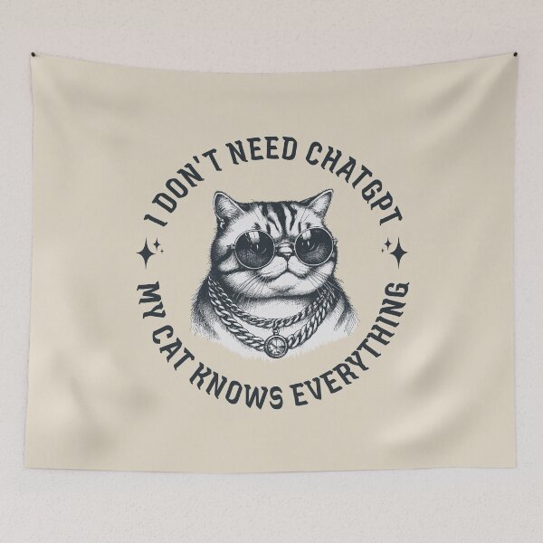 Item preview, I Don't Need ChatGPT My Cat Knows Everything designed and sold by A.I.  Took My Job!.