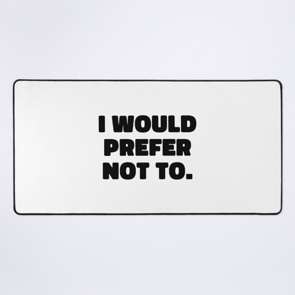 Item preview, I would prefer not to - bold black sarcasm designed and sold by EmeraldeaArt.