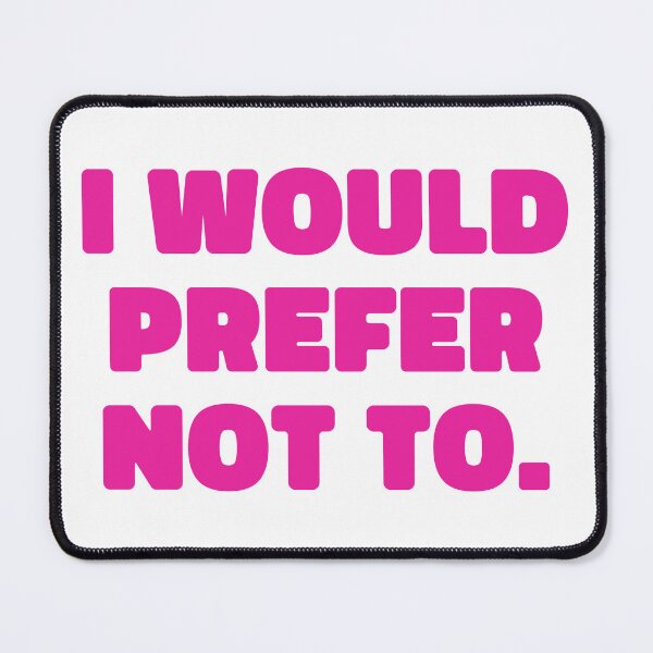 Item preview, I would prefer not to - bold pink sarcasm designed and sold by EmeraldeaArt.