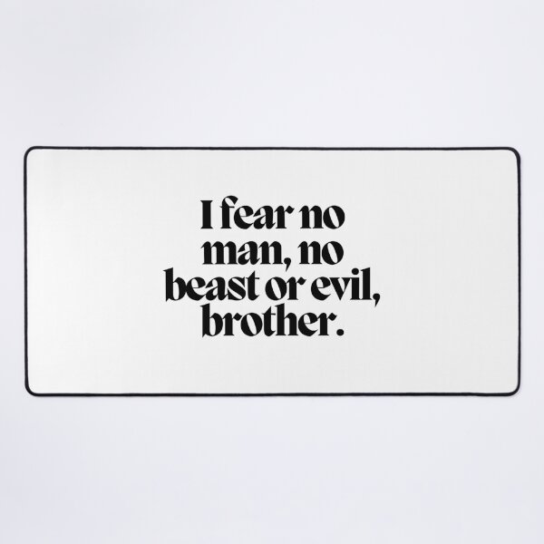 Item preview, I fear no man, no beast or evil, brother. designed and sold by CharmStudio.