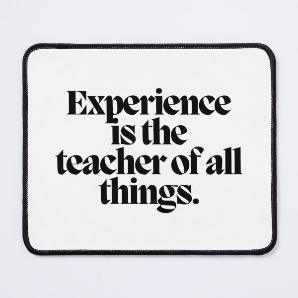 Item preview, Experience is the teacher of all things.  designed and sold by CharmStudio.