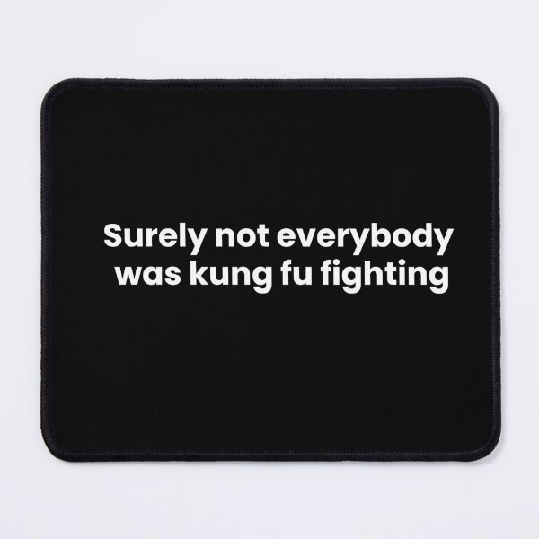 Item preview, Surely not everybody was kung fu fighting designed and sold by art-and-sticker.