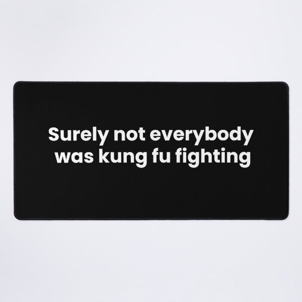 Item preview, Surely not everybody was kung fu fighting designed and sold by art-and-sticker.