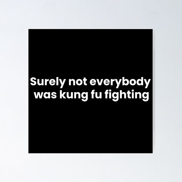 Item preview, Surely not everybody was kung fu fighting designed and sold by art-and-sticker.