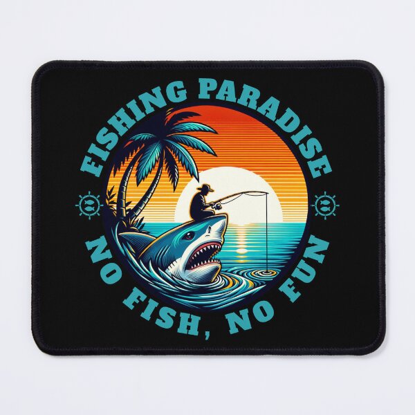 Item preview, Fishing Paradise No Fish, No Fun... Shark Angler designed and sold by Matzi-MV.