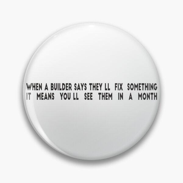 Item preview, When a builder says they'll 'fix' something, it means you'll see them in a month. designed and sold by RedYolk.