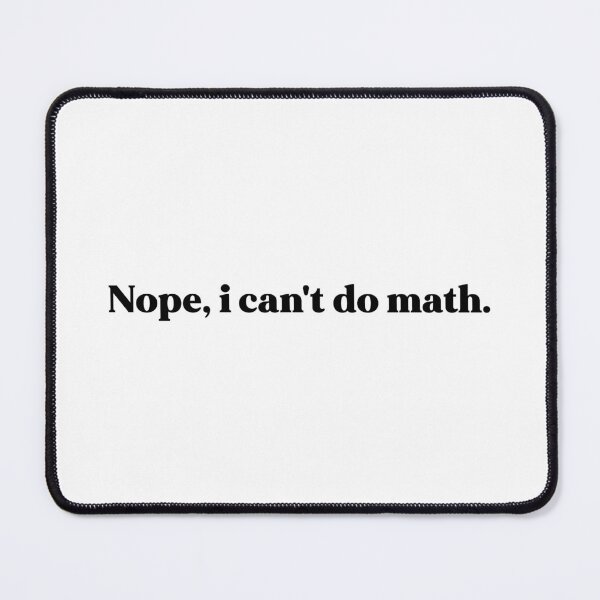 Item preview, Nope i can't do math designed and sold by weirdly weird.