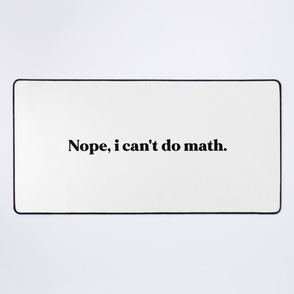 Item preview, Nope i can't do math designed and sold by weirdly weird.