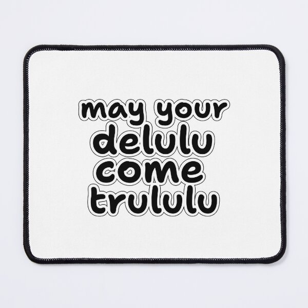 Item preview, may your delulu come trululu V2 designed and sold by What you are is Beautiful.