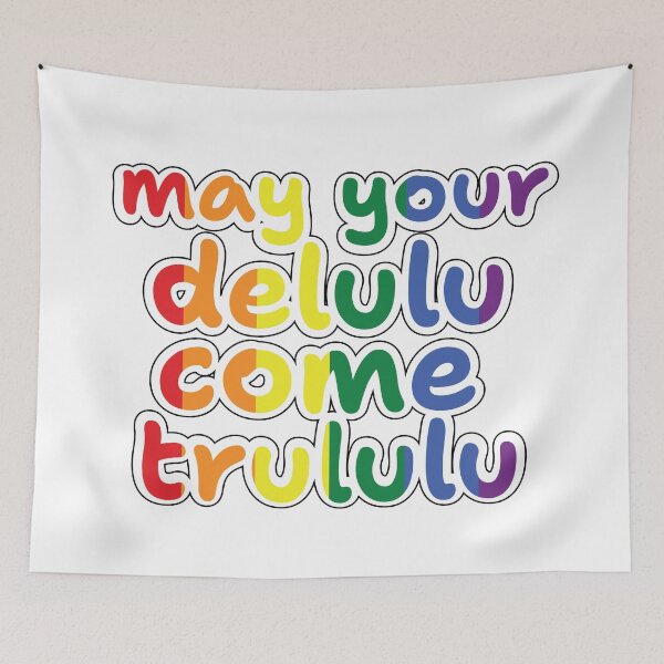 Item preview, may your delulu come trululu- RAINBOW designed and sold by What you are is Beautiful.