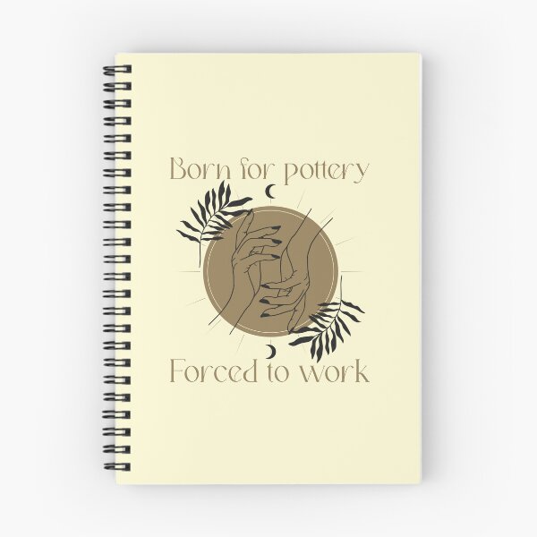 Item preview, Born for Pottery Forced to Work - Pottery design designed and sold by TTeamDesigns.