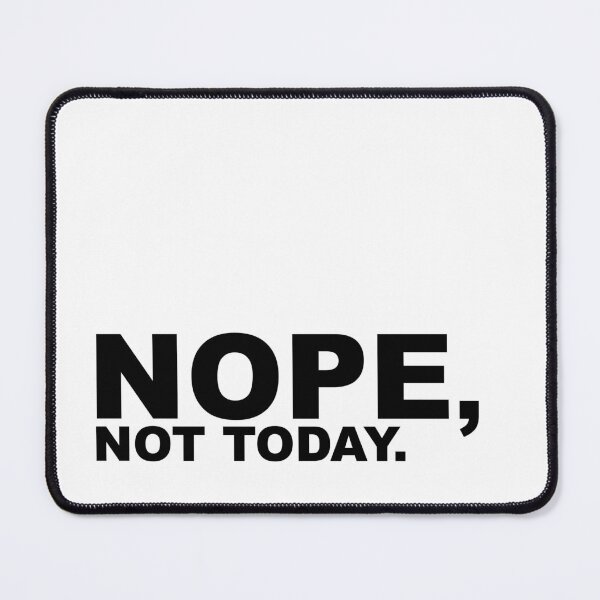 Item preview, Nope not today Black and white HD HIGH QUALITY ONLINE STORE designed and sold by bard-art.