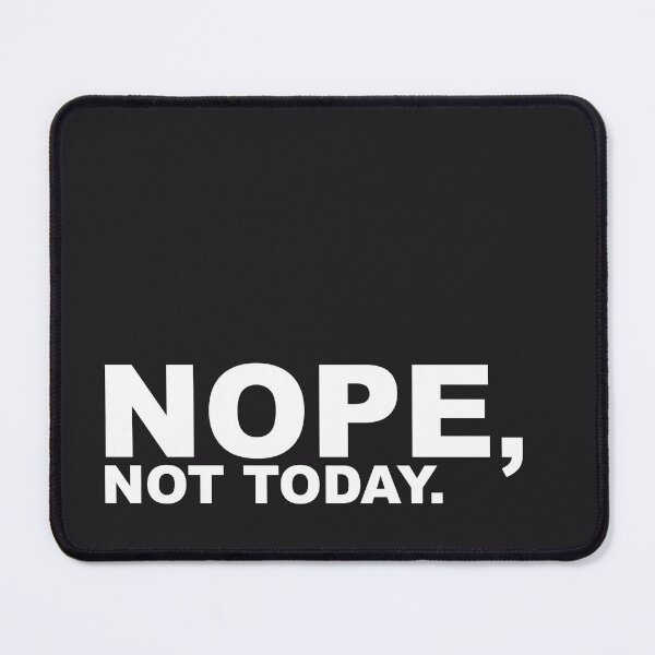 Item preview, Nope not today White on black HD HIGH QUALITY ONLINE STORE designed and sold by bard-art.
