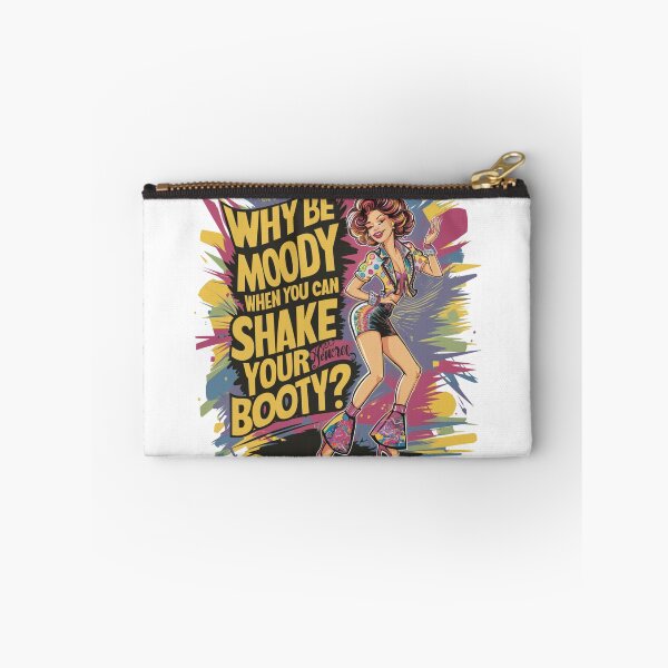 Item preview, Why be moody when you can shake your booty? designed and sold by FusiTink.