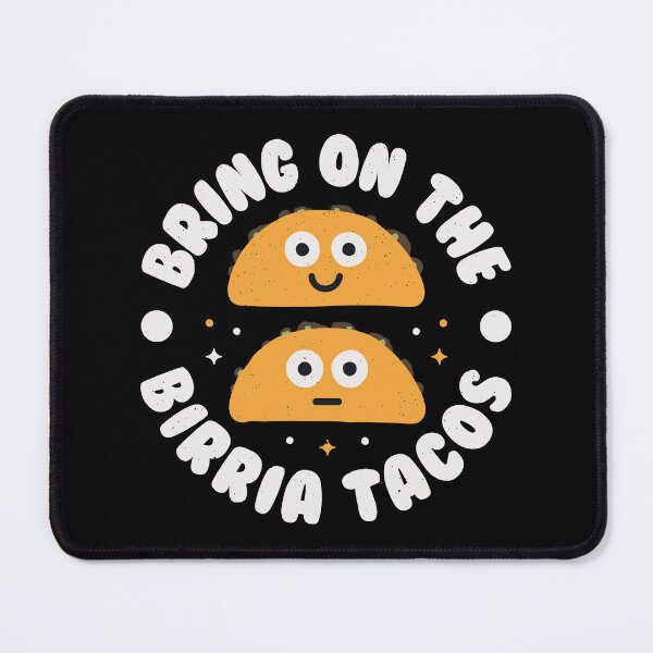 Item preview, Bring On The Birria Tacos - Mexican Birria Tacos designed and sold by TomThornton.