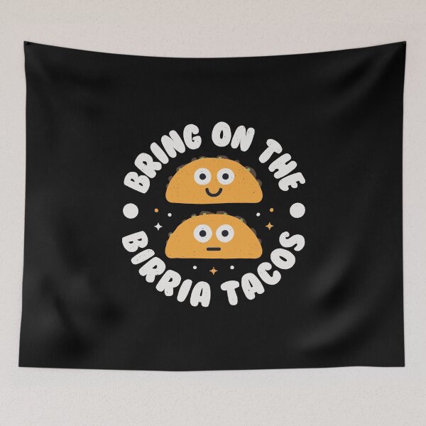 Item preview, Bring On The Birria Tacos - Mexican Birria Tacos designed and sold by TomThornton.