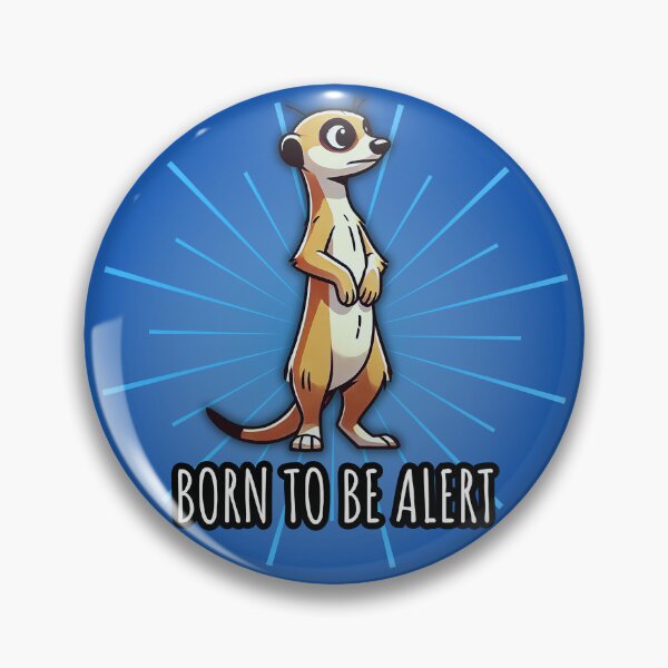 Item preview, Born to Be Alert Meerkat designed and sold by PsycheBrain.