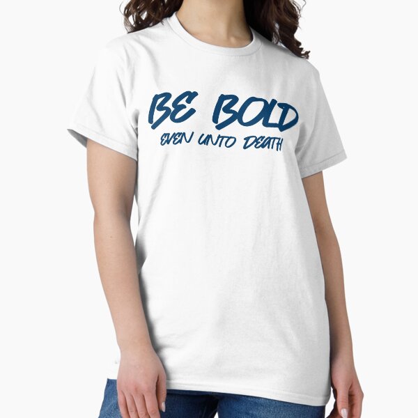 Item preview, Be Bold designed and sold by WideIsTheGate.
