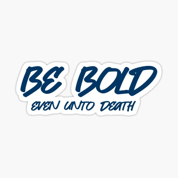 Item preview, Be Bold designed and sold by WideIsTheGate.