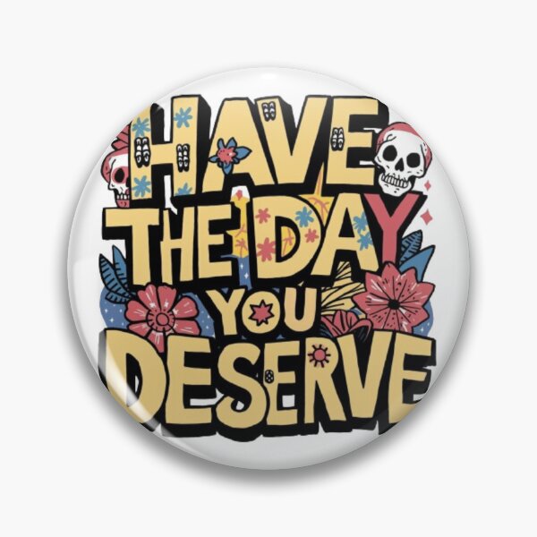 Item preview, Have The Day You Deserve Skull designed and sold by SztylishDesigns.