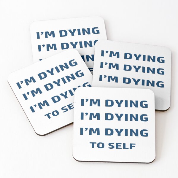 Item preview, I'm dying to self designed and sold by WideIsTheGate.