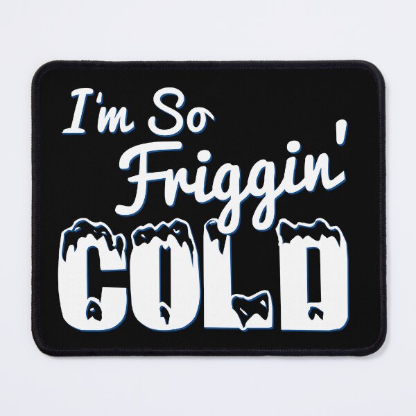 Item preview, I'M So Friggin' Cold designed and sold by flippinsg.
