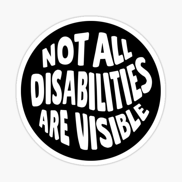 Item preview, Not all disabilities are visible designed and sold by MillyNeedsHelp.