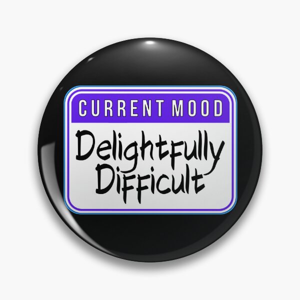Item preview, CURRENT MOOD:  Delightfully Difficult - funny warning signs designed and sold by DesignsFromTW-S.