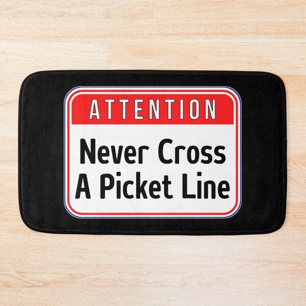 Item preview, ATTENTION:  Never Cross A Picket Line - funny warning signs designed and sold by DesignsFromTW-S.