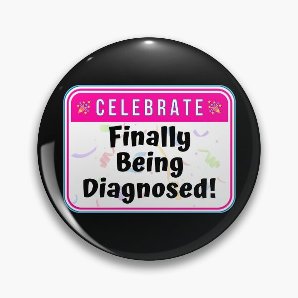 Item preview, CELEBRATE:  Finally Being Diagnosed! - funny celebration signs designed and sold by DesignsFromTW-S.