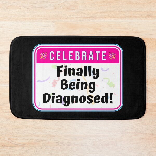 Item preview, CELEBRATE:  Finally Being Diagnosed! - funny celebration signs designed and sold by DesignsFromTW-S.